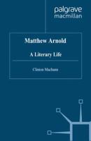 Matthew Arnold : A Literary Life