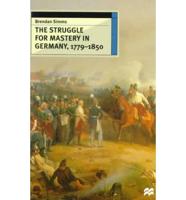 The Struggle for Mastery in Germany, 1779-1850
