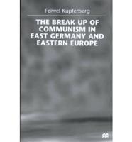 The Break-Up of Communism in East Germany and Eastern Europe