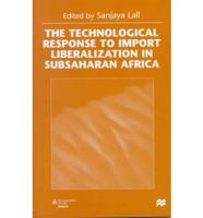 The Technological Response to Import Liberalization in SubSaharan Africa