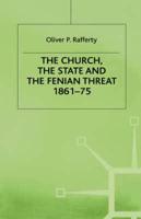 The Church, the State, and the Fenian Threat, 1861-75