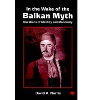 In the Wake of the Balkan Myth