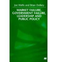 Market Failure, Government Failure, Leadership and Public Policy