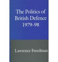 The Politics of British Defence, 1979-98