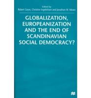 Globalization, Europeanization, and the End of Scandinavian Social Democracy?