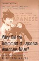 What Did the Internment of Japanese Americans Mean?