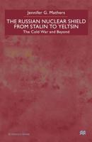 The Russian Nuclear Shield From Stalin To Yeltsin