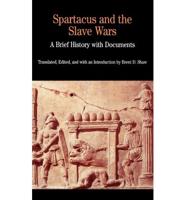 Spartacus and the Slave Wars :A Brief History With Documents