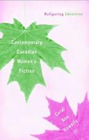Contemporary Canadian Women's Fiction: Refiguring Identities