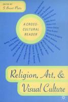 Religion, Art, and Visual Culture : A Cross-Cultural Reader