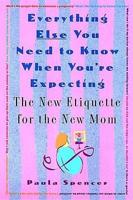 Everything Else You Need to Know When You're Expecting