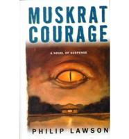 Muskrat Courage