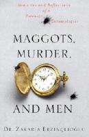Maggots, Murder, and Men