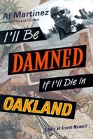 I'll Be Damned If I'll Die in Oakland