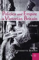 Politics and Empire in Victorian Britain: A Reader