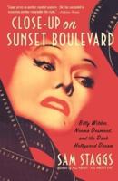 Close-Up on Suset Boulevard: Billy Wilder, Norma Desmond, and the Dark Hollywood Dream