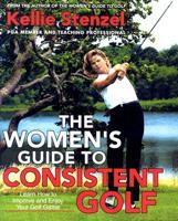 The Womens Guide to Consistent Golf