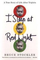I Sleep at Red Lights: A True Story of Life After Triplets