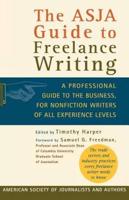 The Asja Guide to Freelance Writing: A Professional Guide to the Business, for Nonfiction Writers of All Experience Levels