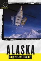 Lg: Alaska Adventure Gde 1st Ed