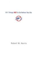 101 Things Not to Do Before You Die