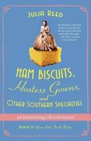 Ham Biscuits, Hostess Gowns, and Other Southern Specialties: An Entertaining Life (with Recipes)