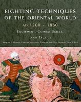 Fighting Techniques of the Oriental World AD 1200-1860