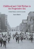 Childhood and Child Welfare in the Progressive Era