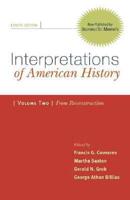 Interpretations of American History: Patterns and Perspectives, Volume Two: Since Reconstruction