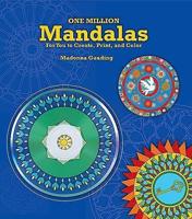 One Million Mandalas for You to Create, Print, and Color