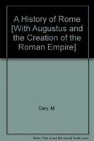 History of Rome 3e + Augustus and the Creation of the Roman Empire