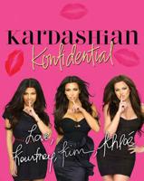 Kardashian Konfidential / By Kourtney, Kim, and Khloé Kardashian ; Exclusive New Photography for This Book by Nick Saglimbeni