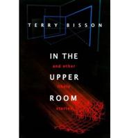 In the Upper Room and Other Likely Stories