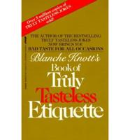 Blanche Knott's Book of Truly Tasteless Etiquette