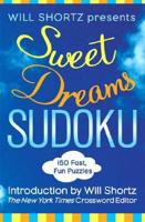 Will Shortz Presents Sweet Dreams Sudoku: 150 Fast, Fun Puzzles