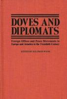 Doves and Diplomats: Foreign Offices and Peace Movements in Europe and America in the Twentieth Century