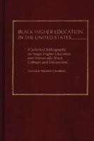 Black Higher Education in the United States: A Selected Bibliography on Negro Higher Education and Historically Black Colleges and Universities