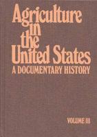 Agriculture in the United States/ A Documentary History V3