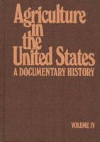 Agriculture in the United States/ A Documentary History V4