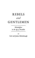 Rebels and Gentlemen: Philadelphia in the Age of Franklin