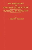 The Background of English Literature: Classical and Romantic, and Other Collected Essays and Addresses