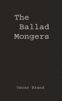 The Ballad Mongers: Rise of the Modern Folk Song