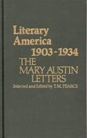 Literary America, 1903-1934: The Mary Austin Letters