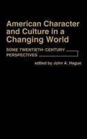 American Character and Culture in a Changing World: Some Twentieth-Century Perspectives