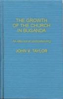 The Growth of the Church in Buganda: An Attempt at Understanding