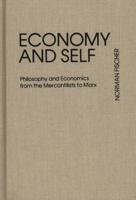 Economy and Self: Philosophy and Economics from the Mercantilists to Marx