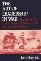 The Art of Leadership in War: The Royal Navy from the Age of Nelson to the End of World War II
