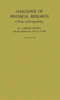 Challenge of Psychical Research: A Primer of Parapsychology