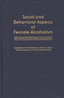 Social and Behavioral Aspects of Female Alcoholism: An Annotated Bibliography