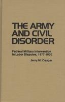 The Army and Civil Disorder: Federal Military Intervention in Labor Disputes, 1877-1900